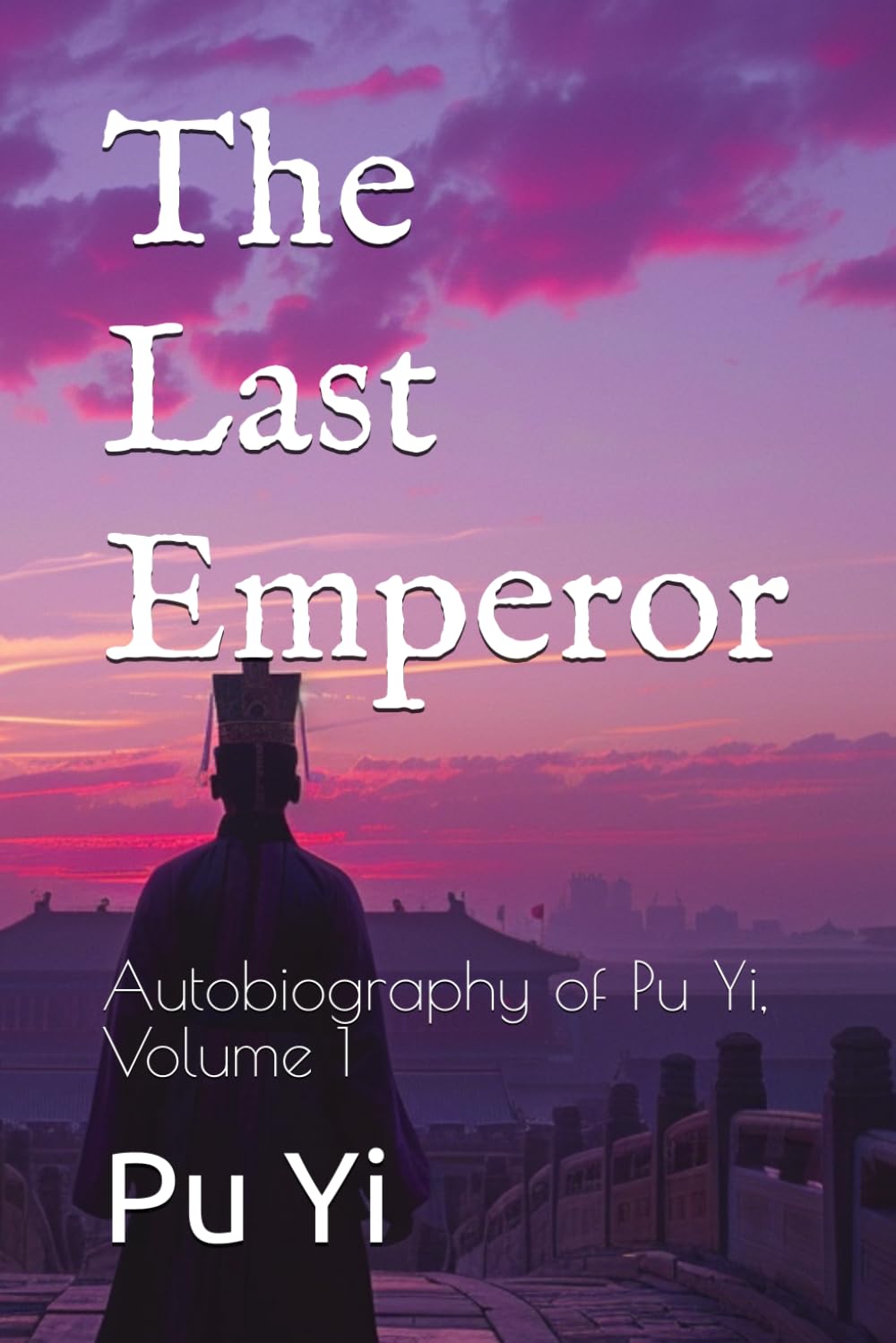 The Last Emperor: Autobiography of Pu Yi, Volume 1