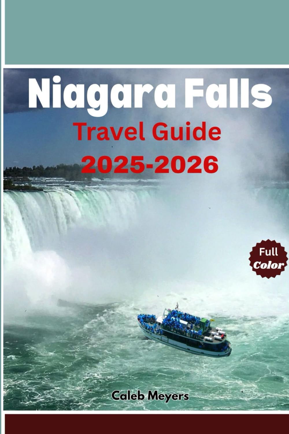 Niagara Falls Travel Guide 2025-2026: The Complete Experience of Breathtaking Sights, Exciting Adventures