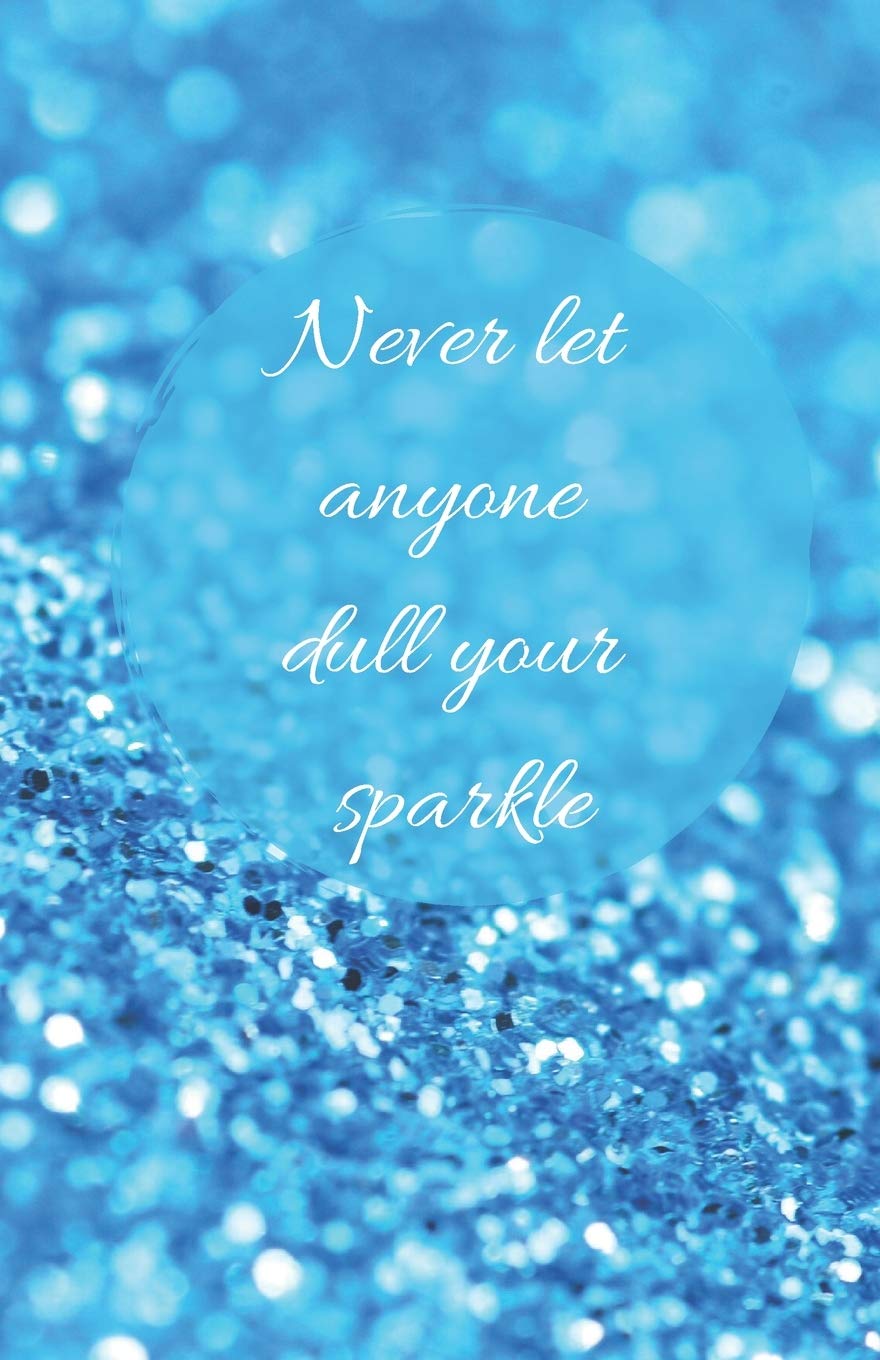 Never Let Anyone Dull Your Sparkle | A5 Notebook/Journal/Diary/Planner/To do | Personalised Girl/Women's Gift | Ideal Present | 100 lined pages (Blue glitter)