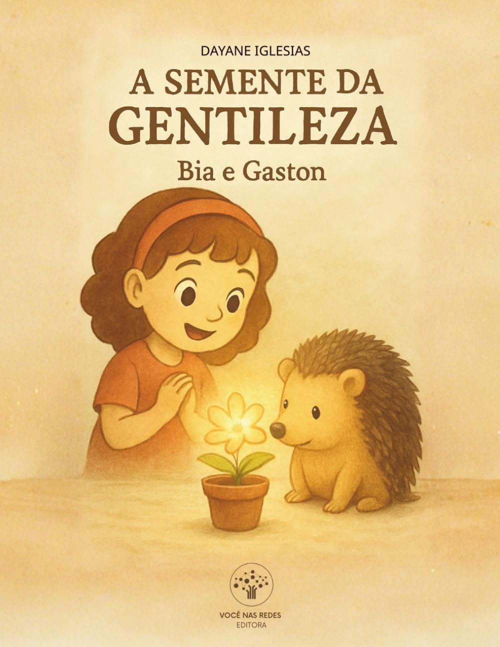 A SEMENTE DA GENTILEZA: BIA E GASTON (Livros Infantis)