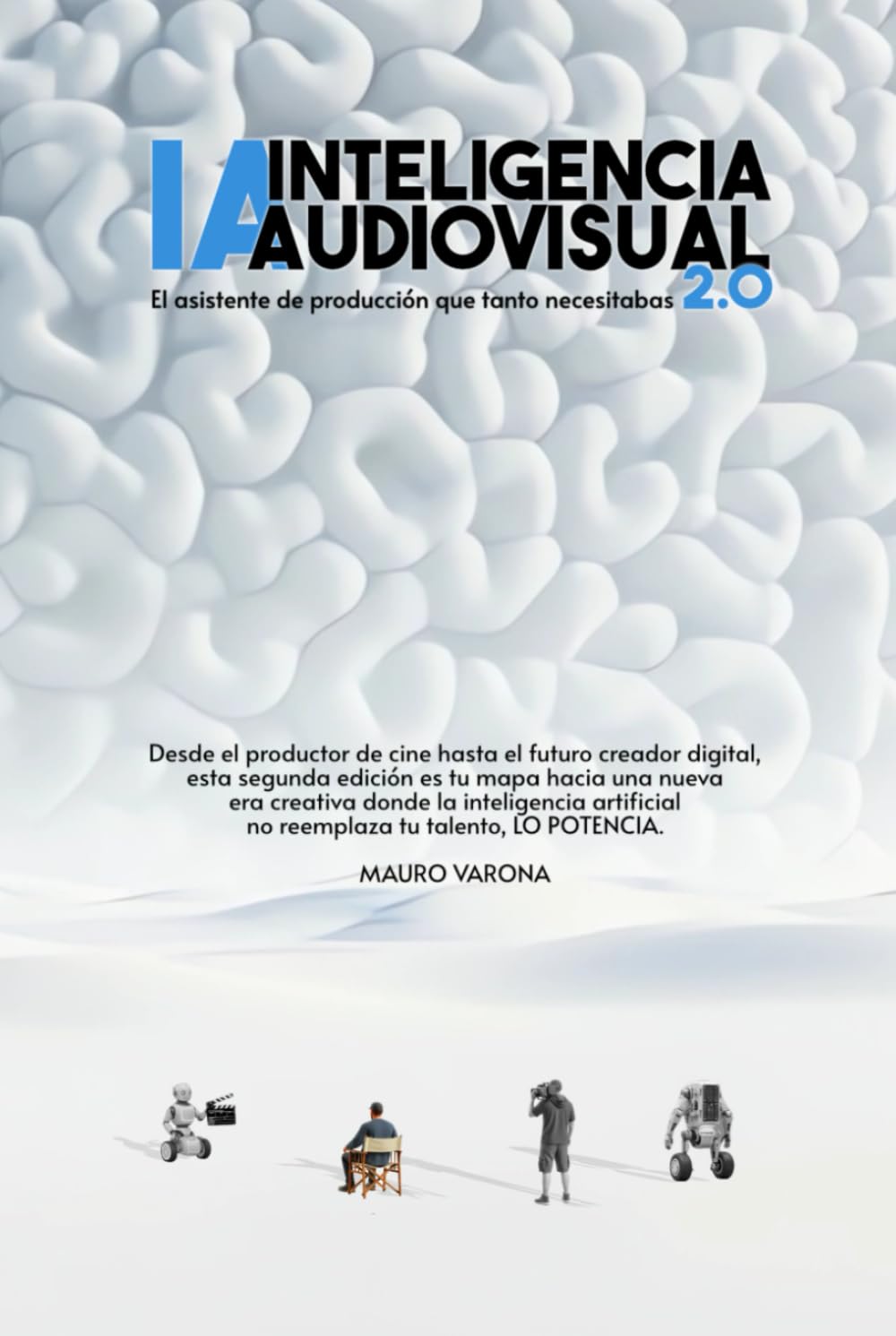 IA - Inteligencia Audiovisual: El asistente de producción que tanto necesitabas 2.0 (Spanish Edition)