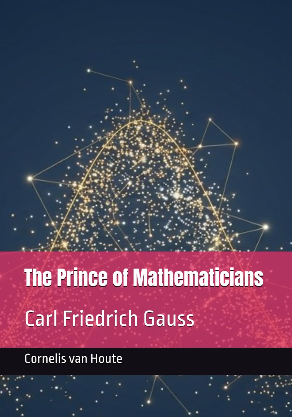 The Prince of Mathematicians: Carl Friedrich Gauss (The Curious Mind Library)