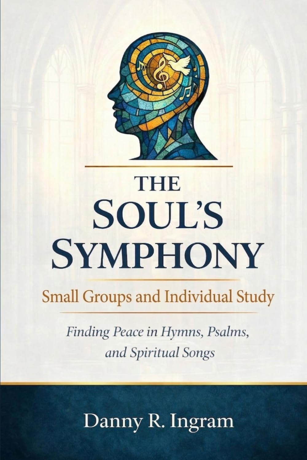The Soul's Symphony Bible Study: Small Groups and Individual Study