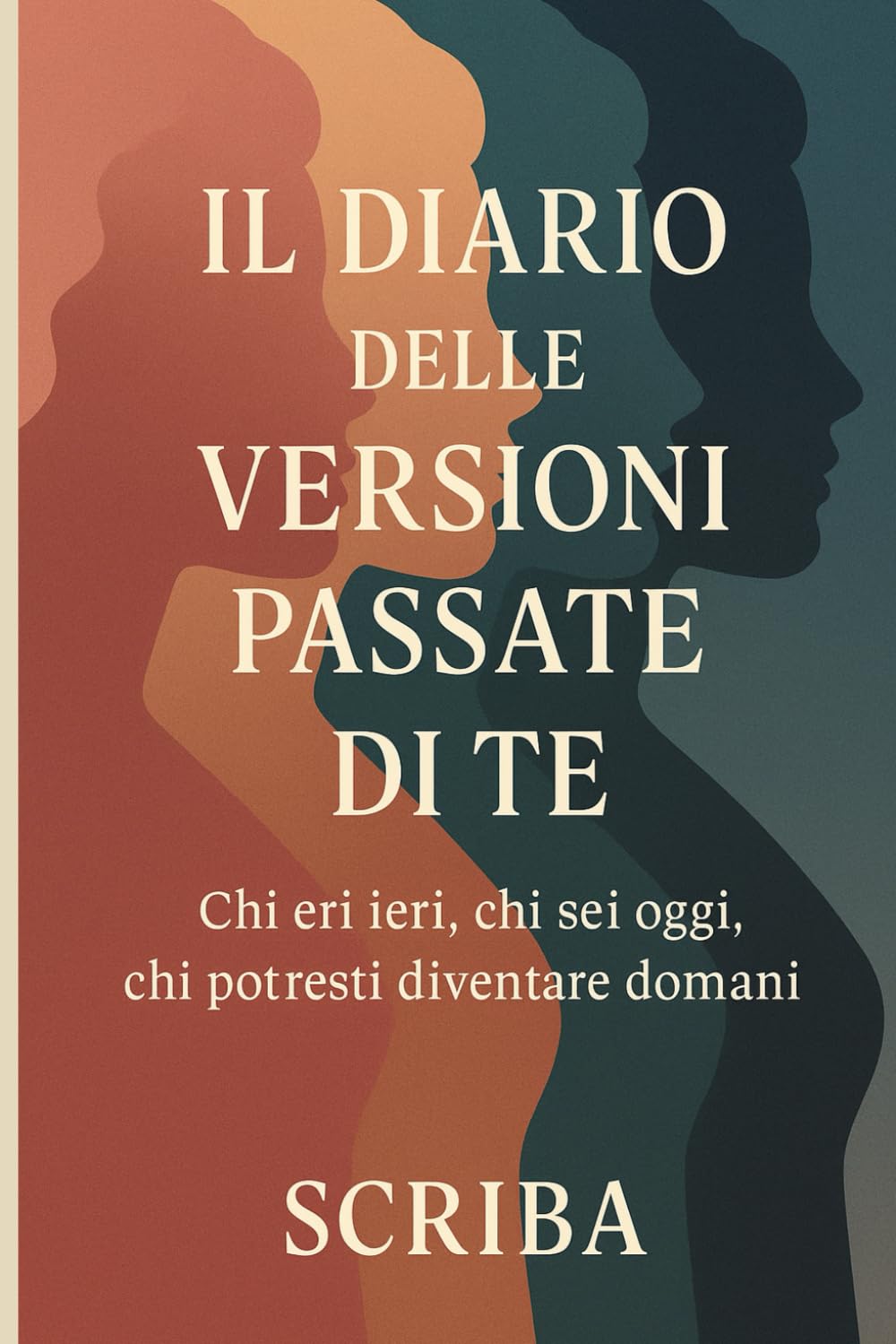 Il Diario delle Versioni Passate di Te: Chi eri ieri, chi sei oggi, chi potresti diventare domani
