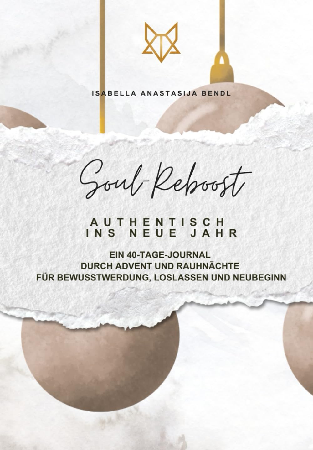 Soul Reboost – Authentisch ins neue Jahr: Ein 40-Tage-Journal durch Advent und Rauhnächte – für Bewusstwerdung, Loslassen und Neubeginn