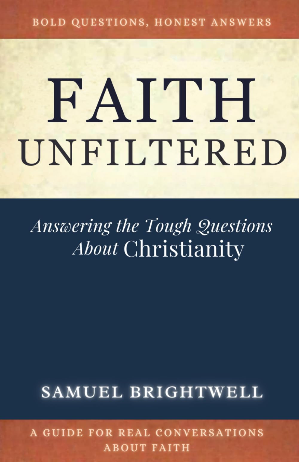 Faith Unfiltered: Answering the Tough Questions About Christianity (Honest Conversations for Seekers and Believers)