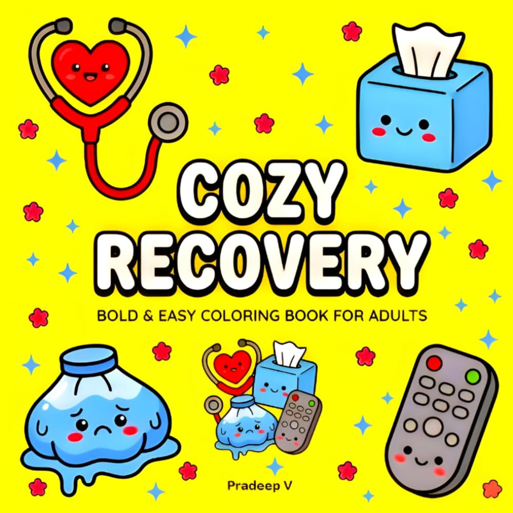 Cozy Recovery: A Bold and Easy Adult Coloring Book: Hilarious Snarky Quotes, Cute Designs, and Swear Words for Post-Surgery Recovery, Stress Relief, and Hospital Gag Gifts