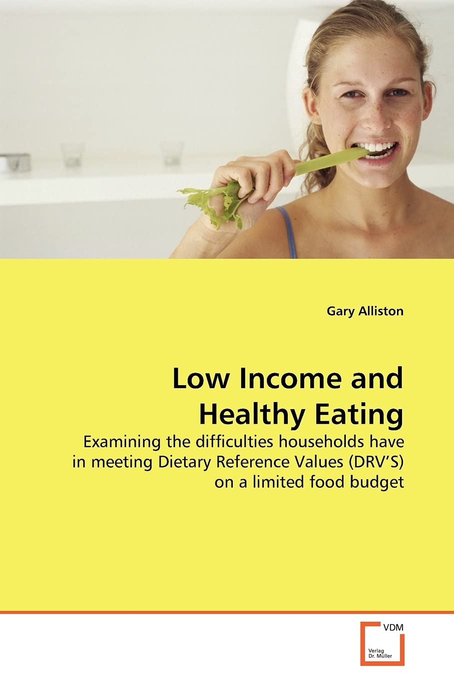 Low Income and Healthy Eating: Examining the difficulties households have in meeting Dietary Reference Values (DRV?S) on a limited food budget