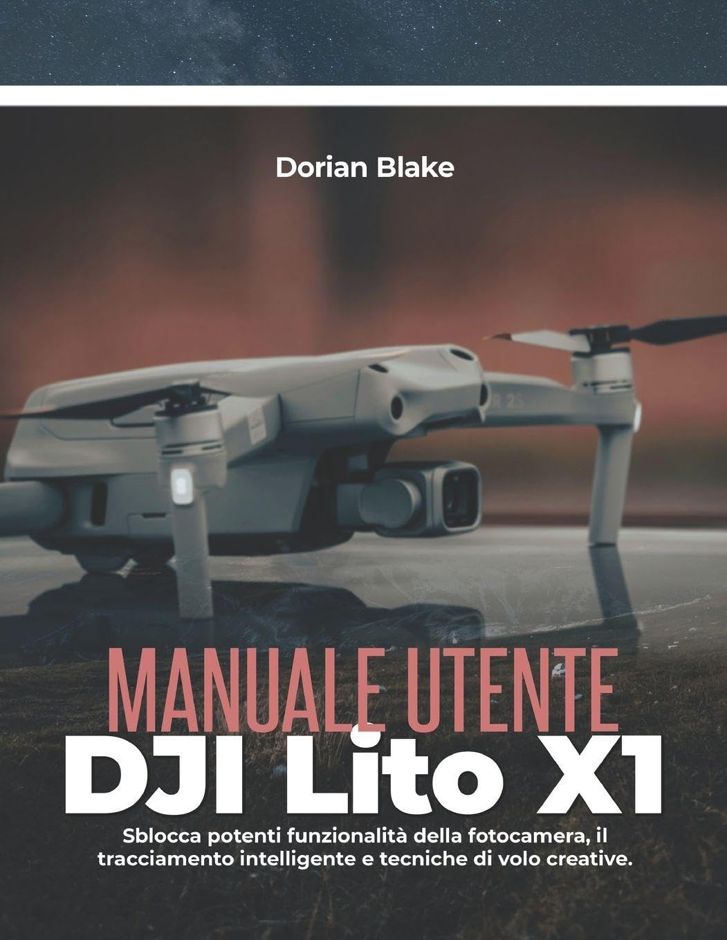 Manuale utente DJI Lito X1: Sblocca potenti funzionalità della fotocamera, il tracciamento intelligente e tecniche di volo creative.