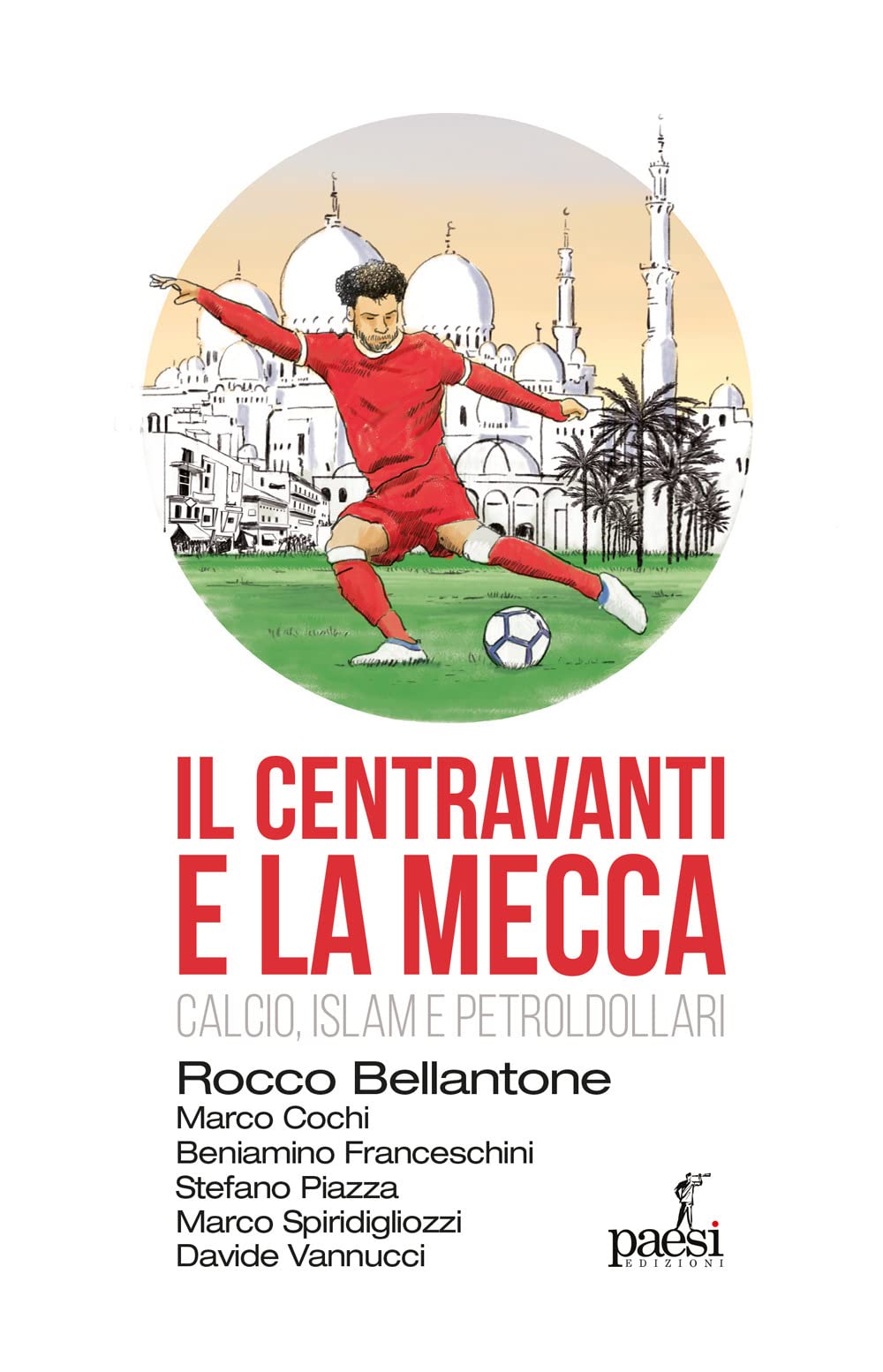 Il Centravanti E La Mecca. Calcio, Islam E Petroldollari - 4