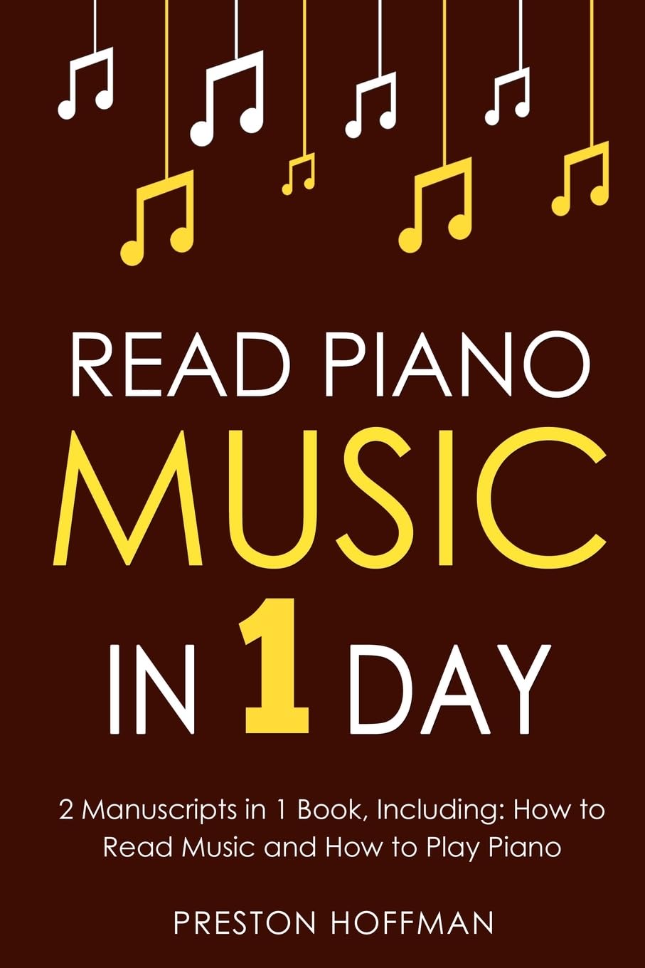 Read Piano Music: In 1 Day - Bundle - The Only 2 Books You Need to Learn Piano Sight Reading, Piano Sheet Music and How to Read Music for Pianists