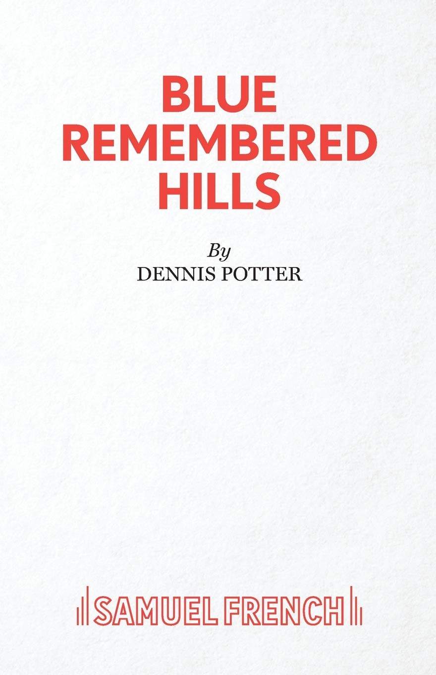 Blue Remembered Hills: A Play (Acting Edition)