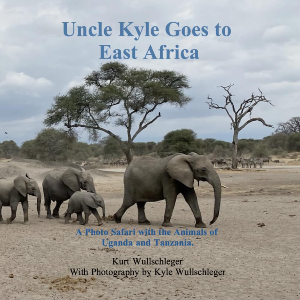 Uncle Kyle Goes to East Africa: A Photo Safari with the Animals of Uganda and Tanzania.