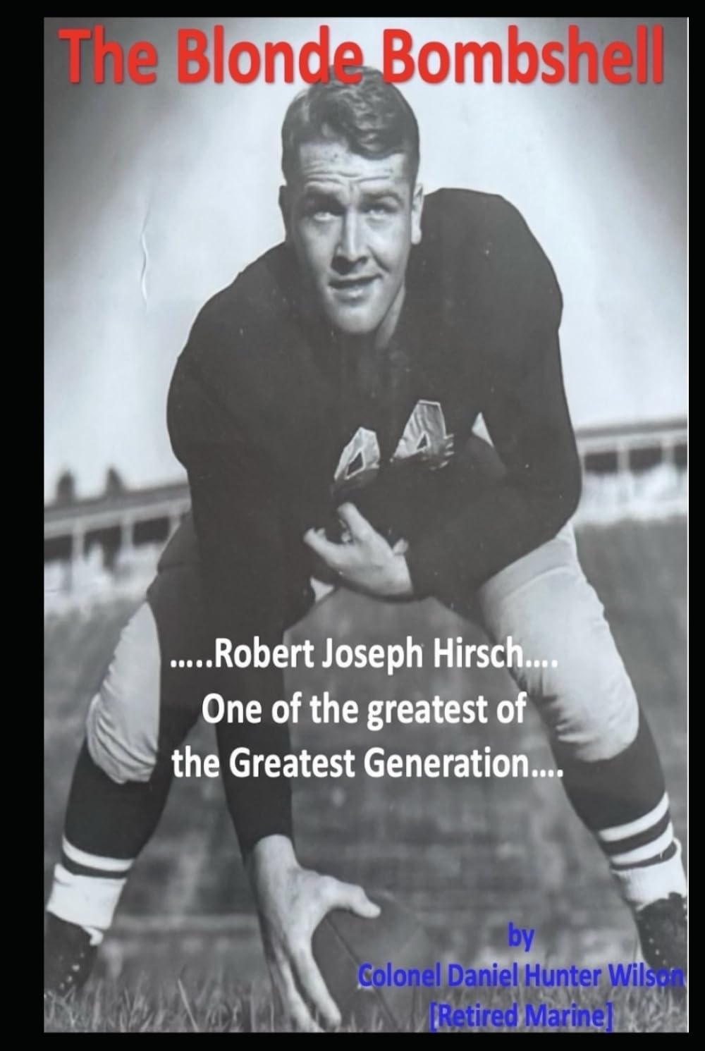 The Blonde Bombshell: Robert Joseph Hirsch...one of the greatest of the Greatest Generation.      Hardcover – July 29, 2025