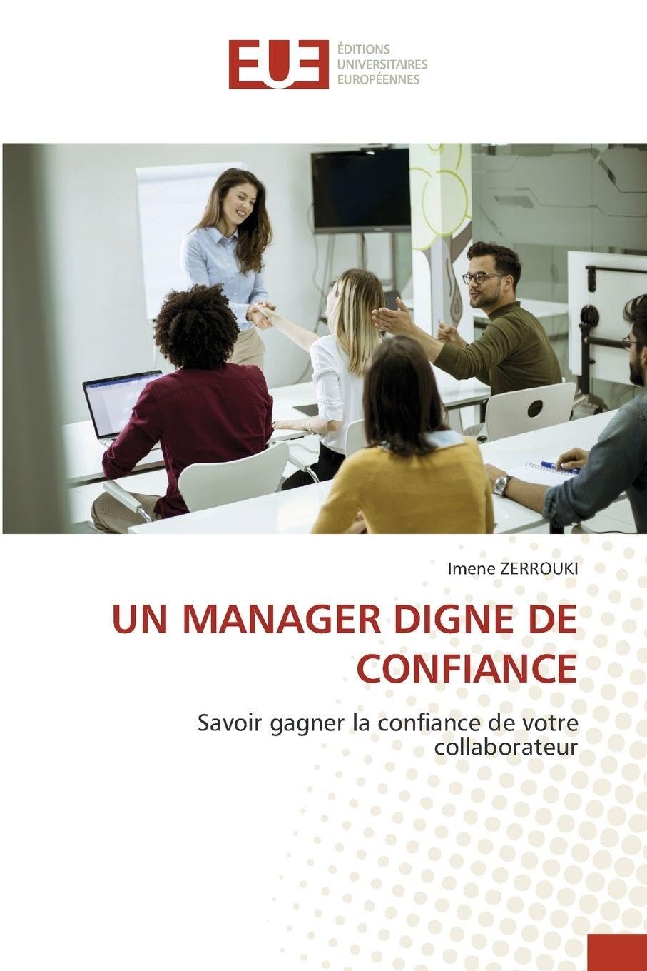 Un Manager Digne de Confiance: Savoir gagner la confiance de votre collaborateur