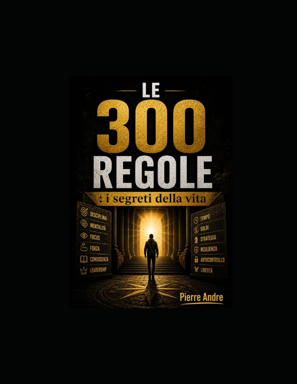 LE 300 REGOLE: i segreti della vita