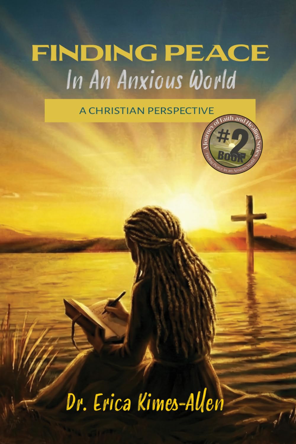 Finding Peace in an Anxious World: A Christian Perspective (A Journey of Faith and Healing Series)