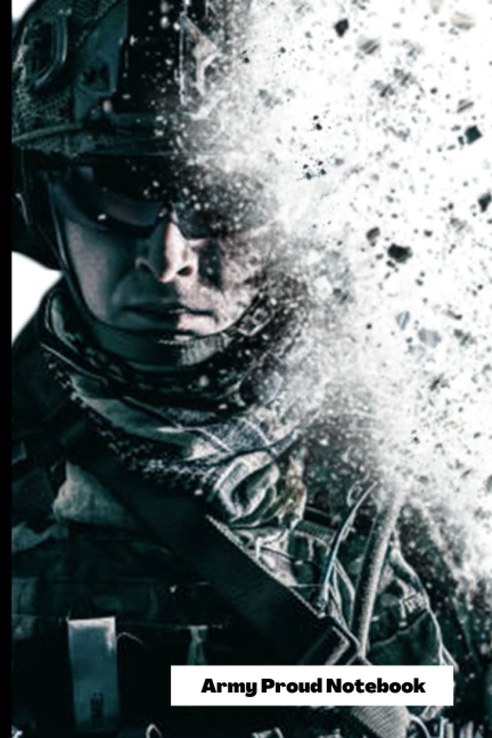 Army Proud, Army Strong Notebook: Masculine Man in Military Uniform on Cover. Notebook, Journal, Diary/Lists, Organization, Note Taking, Notes/Soldier ... Birthday, Christmas, Appreciation Gift