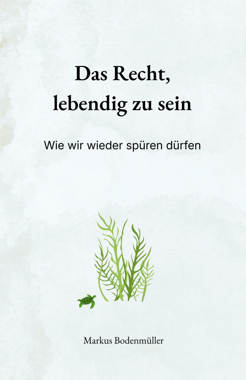 Das Recht, lebendig zu sein: Wie wir wieder spüren dürfen (Narrative Würde)