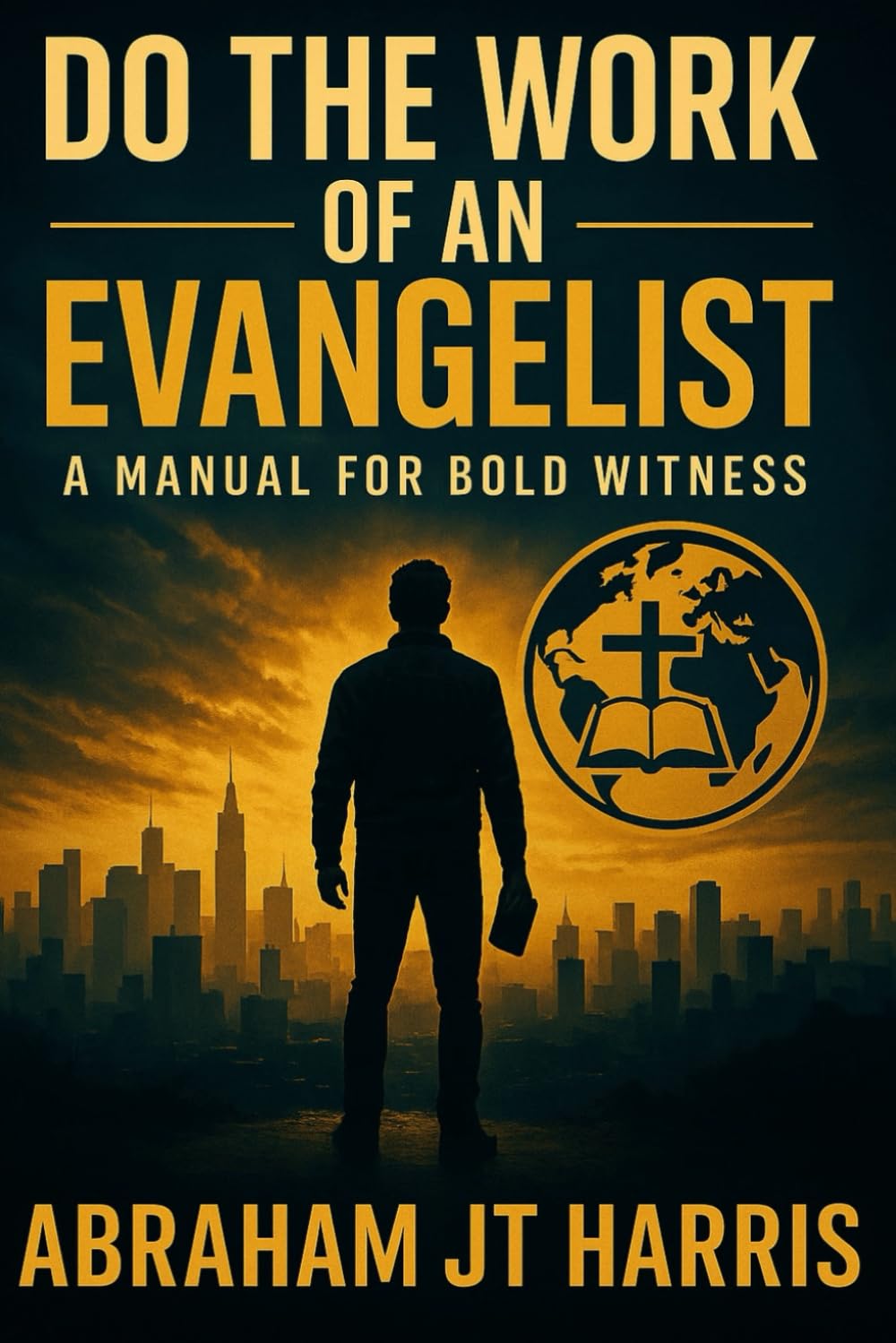 Do the Work of An Evangelist: A Manual for Bold Witness
