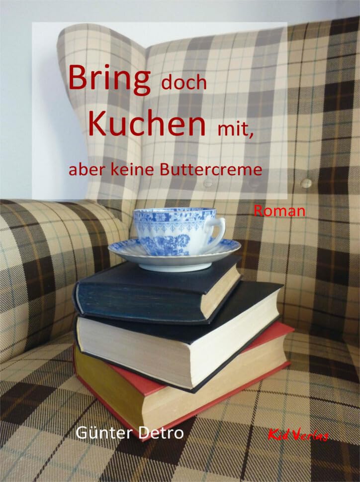 Bring doch Kuchen mit ...: aber keine Buttercreme