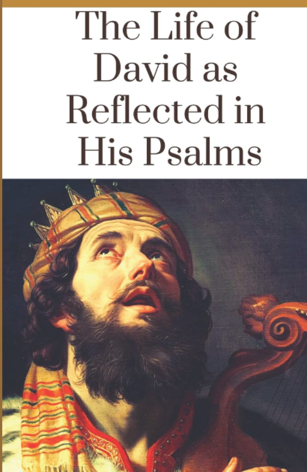 The Life of David As Reflected in His Psalms