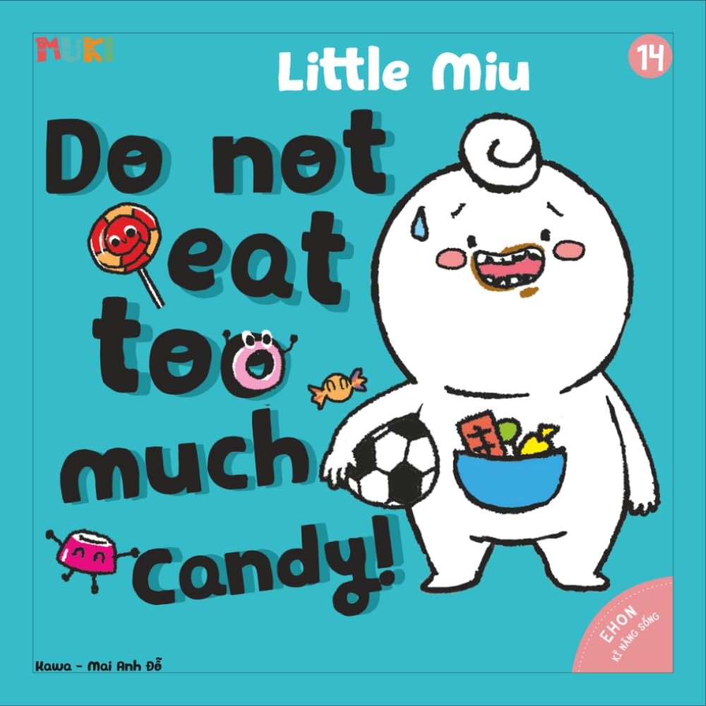Little Miu, Do Not Eat Too Much Candy!: A Heartwarming Picture Book for Toddlers to Learn Oral Hygiene, Healthy Eating Habits, and the Power of a Bright Smile (Ages 1-6) (Self-reliant Miu Miu)