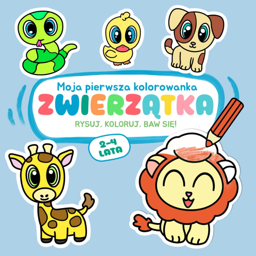 Moja pierwsza kolorowanka - Zwierzątka: Kolorowanie, rysowanie po śladzie. Proste zabawy rysunkowe i ciekawostki dla dzieci w wieku 2–4 lat