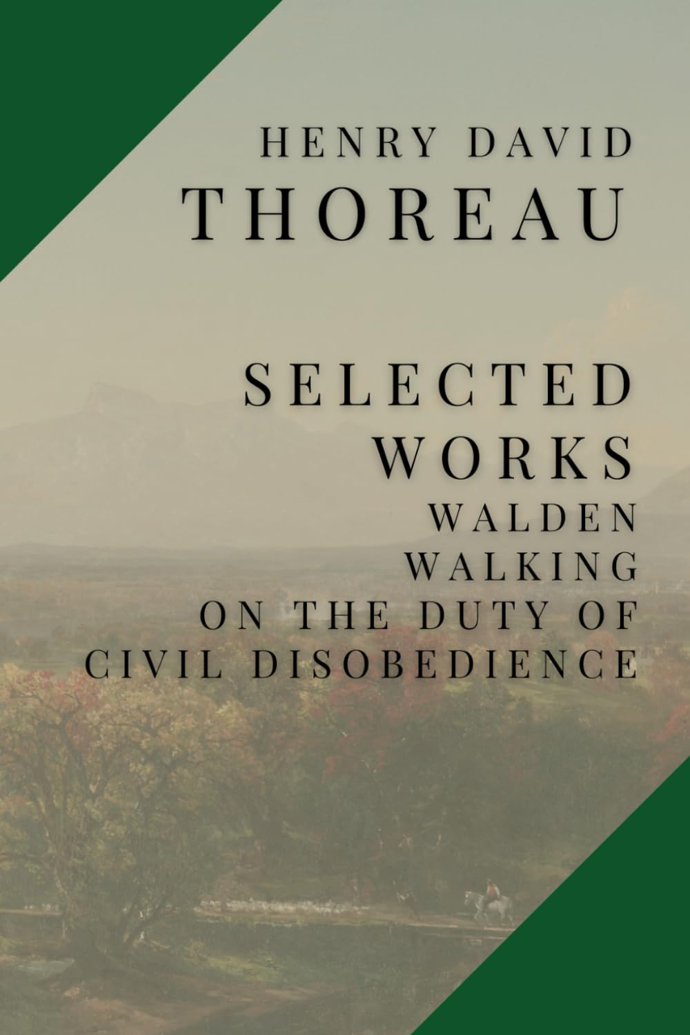 Selected Works: Walden, On the Duty of Civil Disobedience, Walking