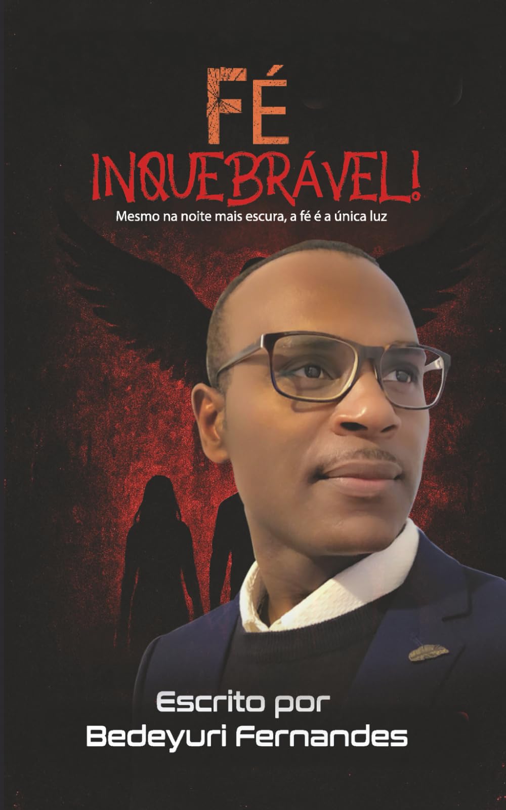 Fé Inquebrável: Quando o mal parece invencível e o medo domina, apenas a fé inquebrável pode guiar-nos de volta à luz.