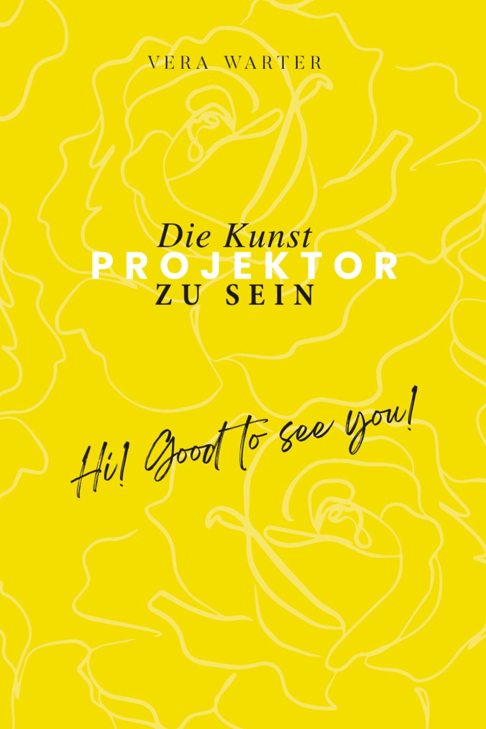 Die Kunst Projektor zu sein: Liebe und lebe die Schönheit deines Projektor-Seins: Empowerment für deine Energie, Beziehungen und Beruf