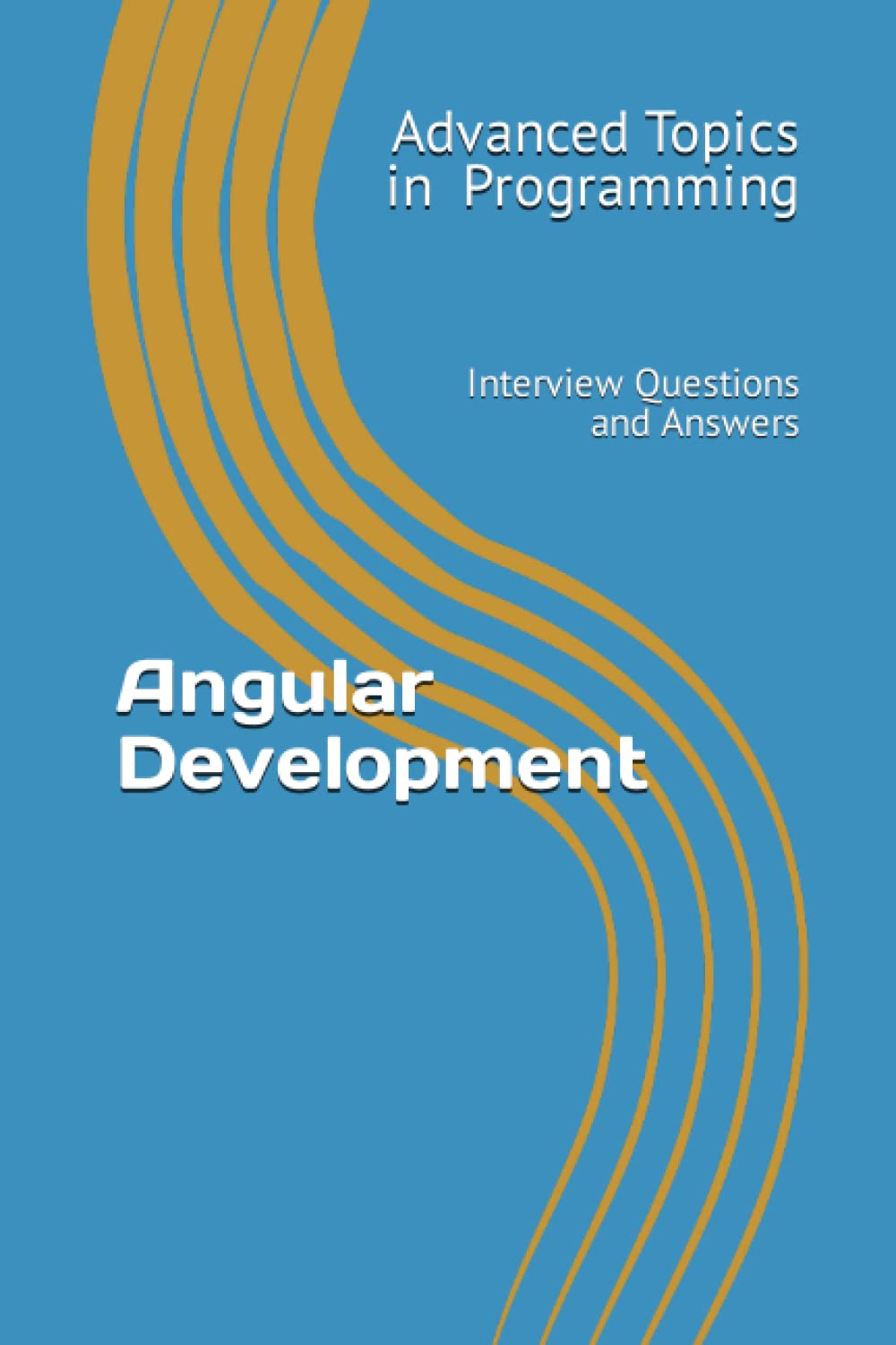 Angular Development: Interview Questions and Answers (Advanced Topics in Programming)