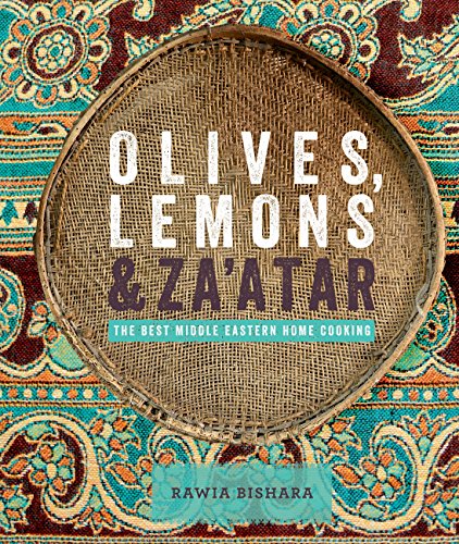 Olives, Lemons & Za'atar: The Best Middle Eastern Home Cooking