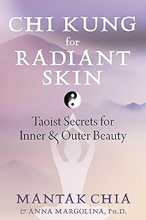 Chi Kung for Radiant Skin: Taoist Secrets for Inner and Outer Beauty (English Edition)  