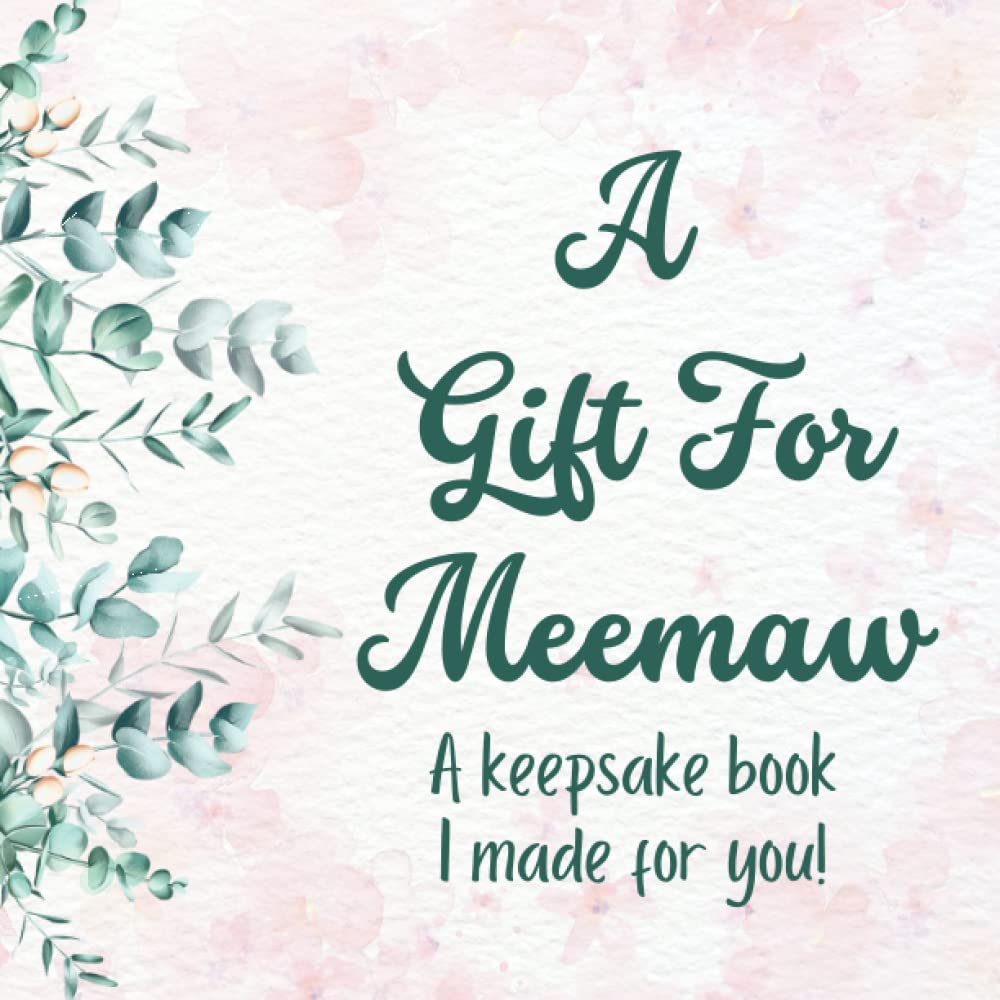 A Gift for Meemaw: A keepsake Journal for Mother's Day, birthdays, or Christmas. Have your child make a keepsake journal, gift book for Meemaw.
