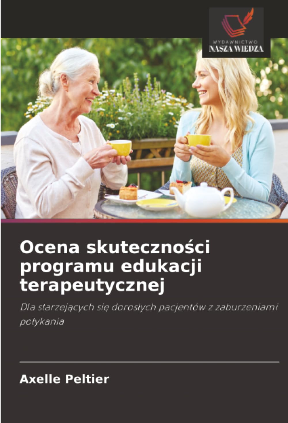 Ocena skuteczności programu edukacji terapeutycznej: Dla starzej¿cych si¿ doros¿ych pacjentów z zaburzeniami po¿ykania