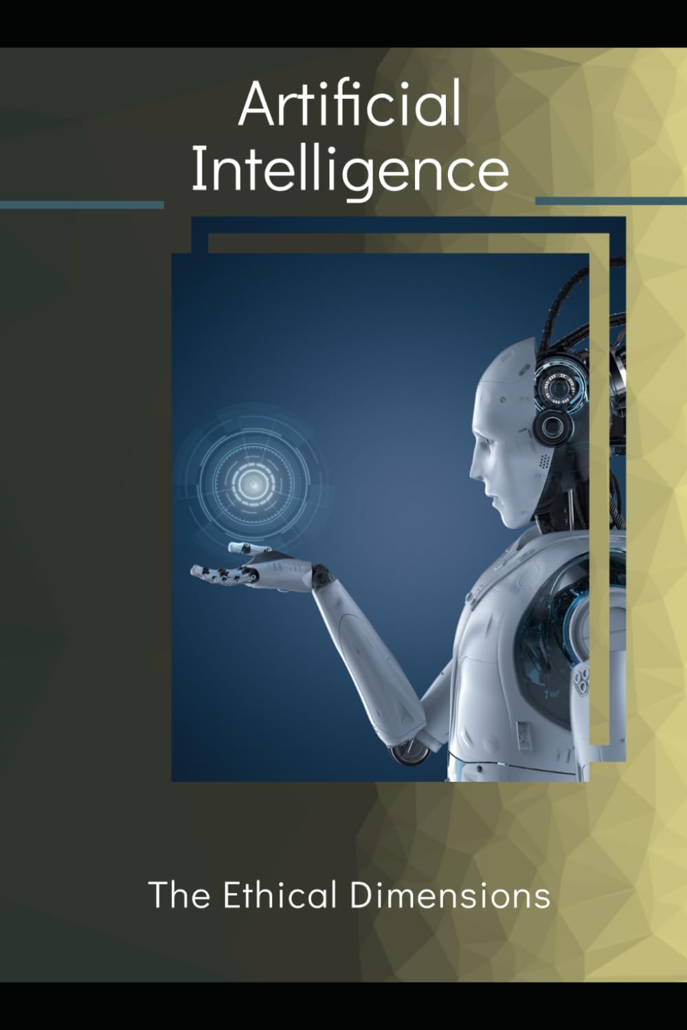 Artificial Intelligence: The Ethical Dimensions