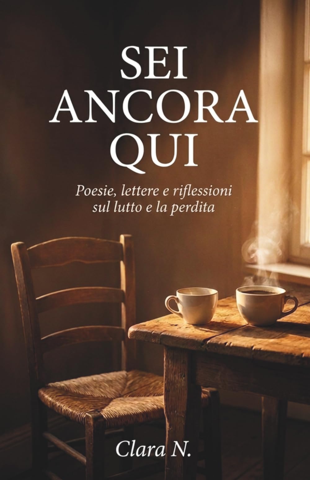 SEI ANCORA QUI: Poesie, lettere e riflessioni sul lutto e la perdita — Parole di conforto per chi ha perso una persona cara e vuole superare un momento difficile (Ti Aiuto a Superare il Lutto)