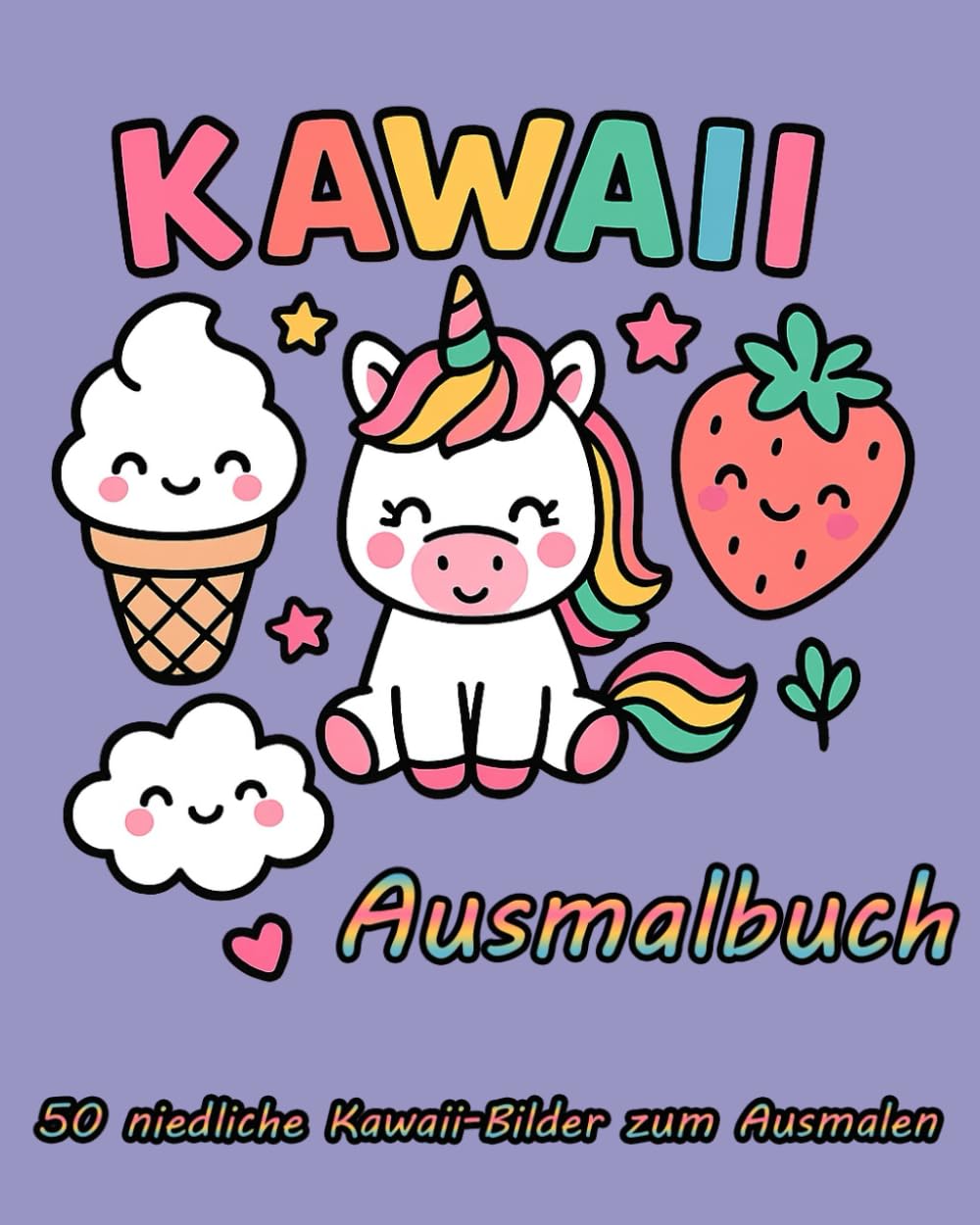 Kawaii Ausmalbuch: 50 niedliche Kawaii-Bilder zum Ausmalen Perfekt für Kinder, Teenager und Erwachsene – Stressabbau & kreative Auszeit (Mein erstes Schreib- und Ausmalbuch)