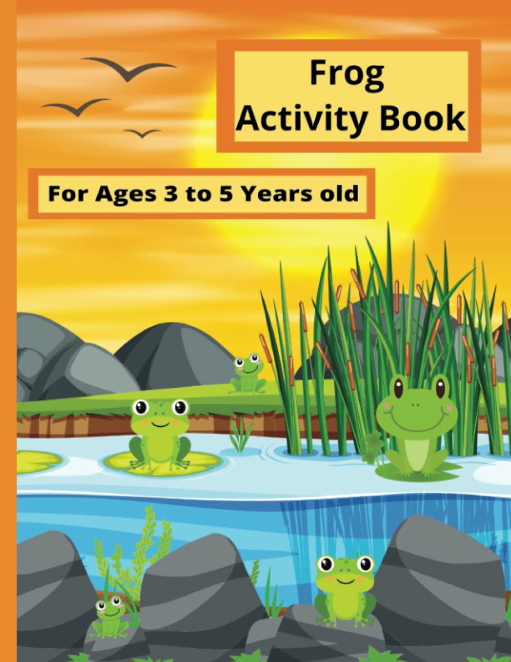 Frog Activity Book: For Ages 3 to 5 Years Old Cute Activity Book With 95 Activity Pages Such As Mazes Word Search Coloring Sudoku And Much More