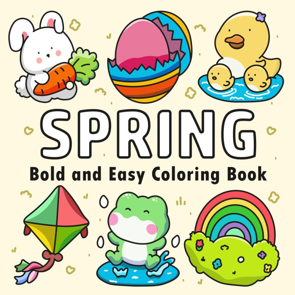 Spring Bold and Easy Coloring Book: Easy and Bold Designs for Simple Spring | Cute and Cozy Coloring Pages for Kids