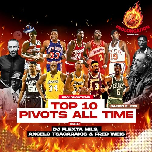Prolongations : TOP 10 meilleurs pivots de l'histoire avec Fred Weis