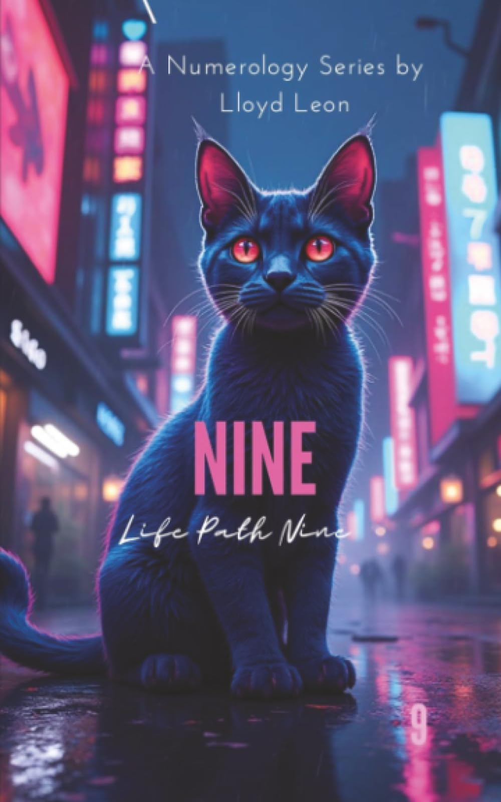 Nine: A Guide To Numerology Life Path 9 (Nine Lives Numerology Series)