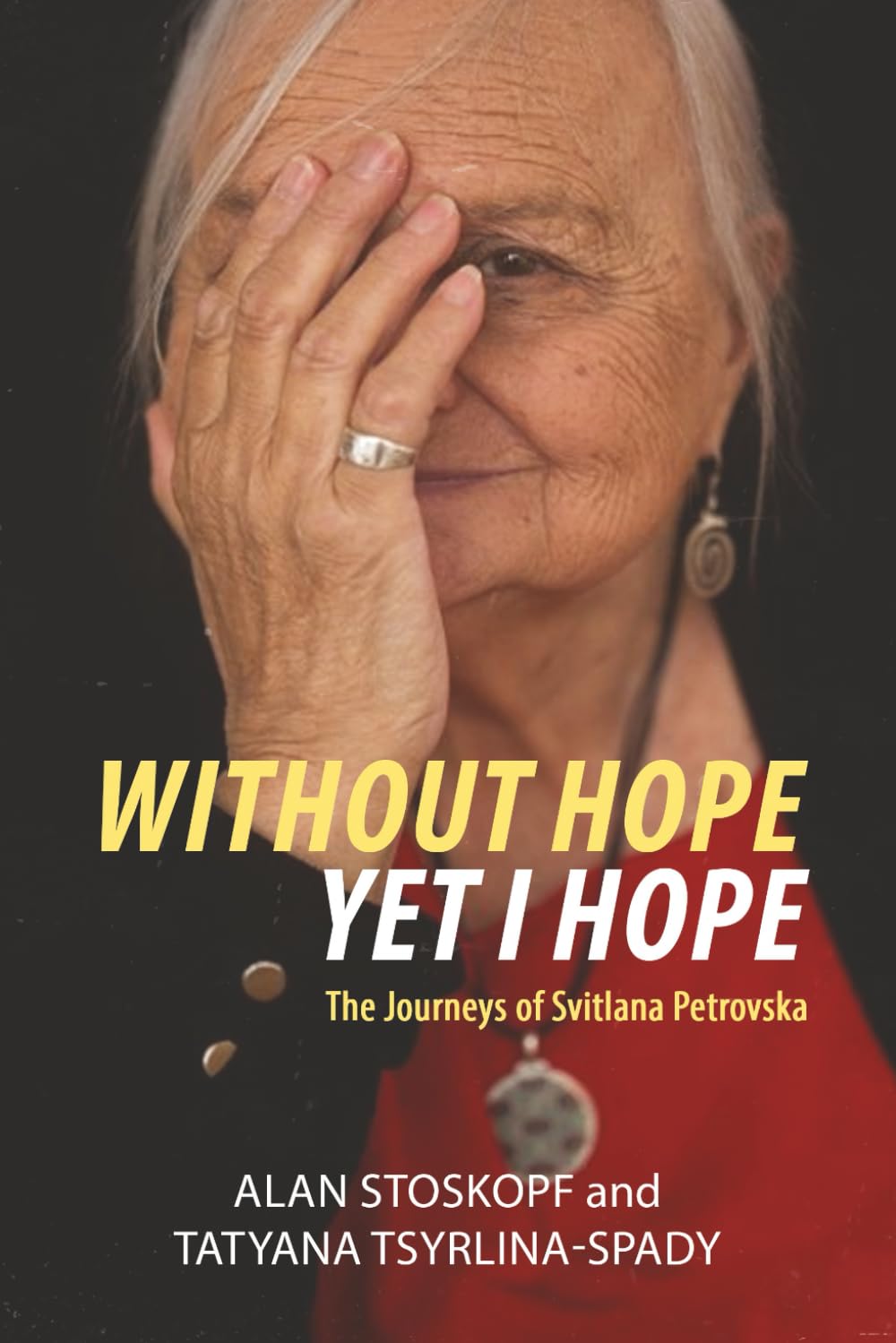 Without Hope, Yet I Hope: The Journeys of Svitlana Petrovska