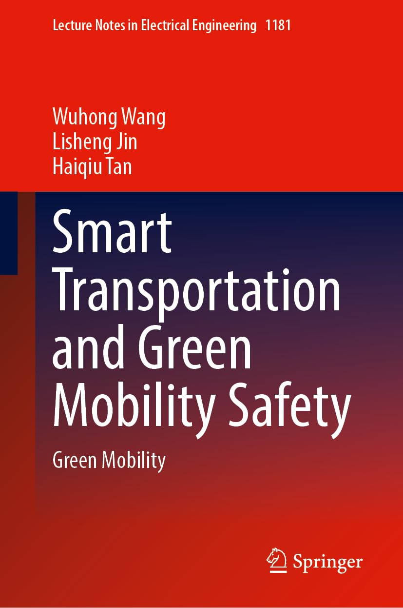 Smart Transportation and Green Mobility Safety: Green Mobility: 1181 (Lecture Notes in Electrical Engineering, 1181)