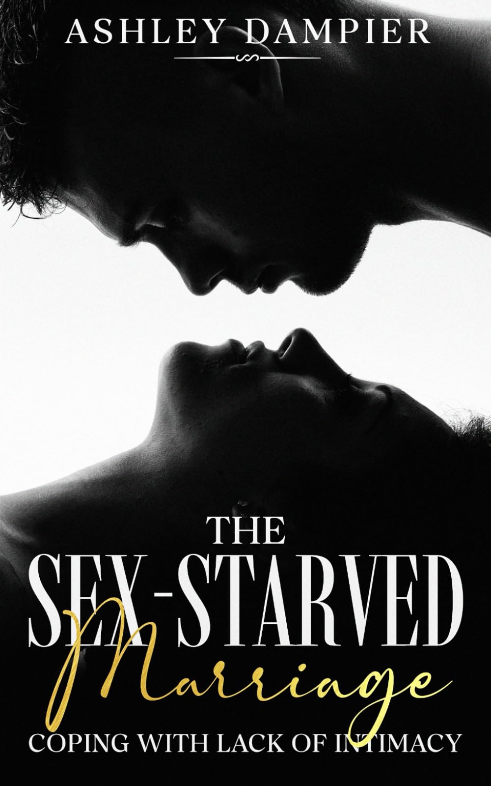 The Sex-Starved Marriage: Coping with Lack of Intimacy (Fixing Us: The Real World Marriage Repair Series)