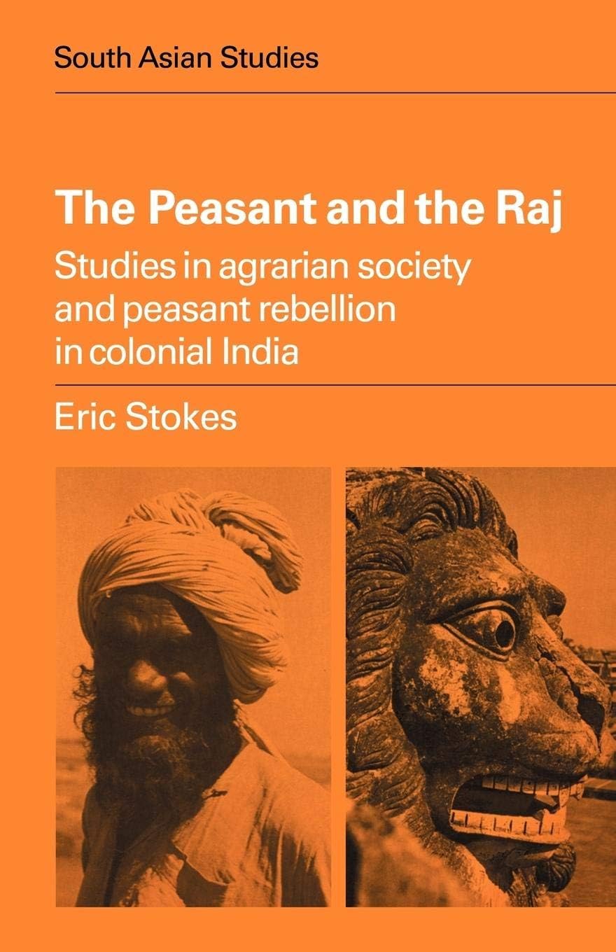 Buy The Peasant and the Raj: Studies in Agrarian Society and Peasant Rebellion in Colonial India (Cambridge South Asian Studies) — BookShops.in