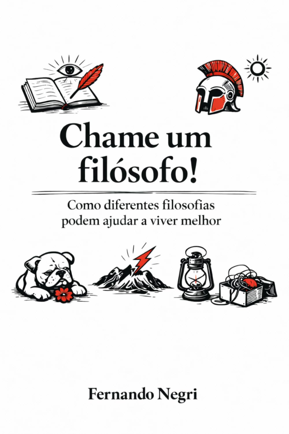 Chame um filósofo!: Como diferentes filosofias podem ajudar a viver melhor