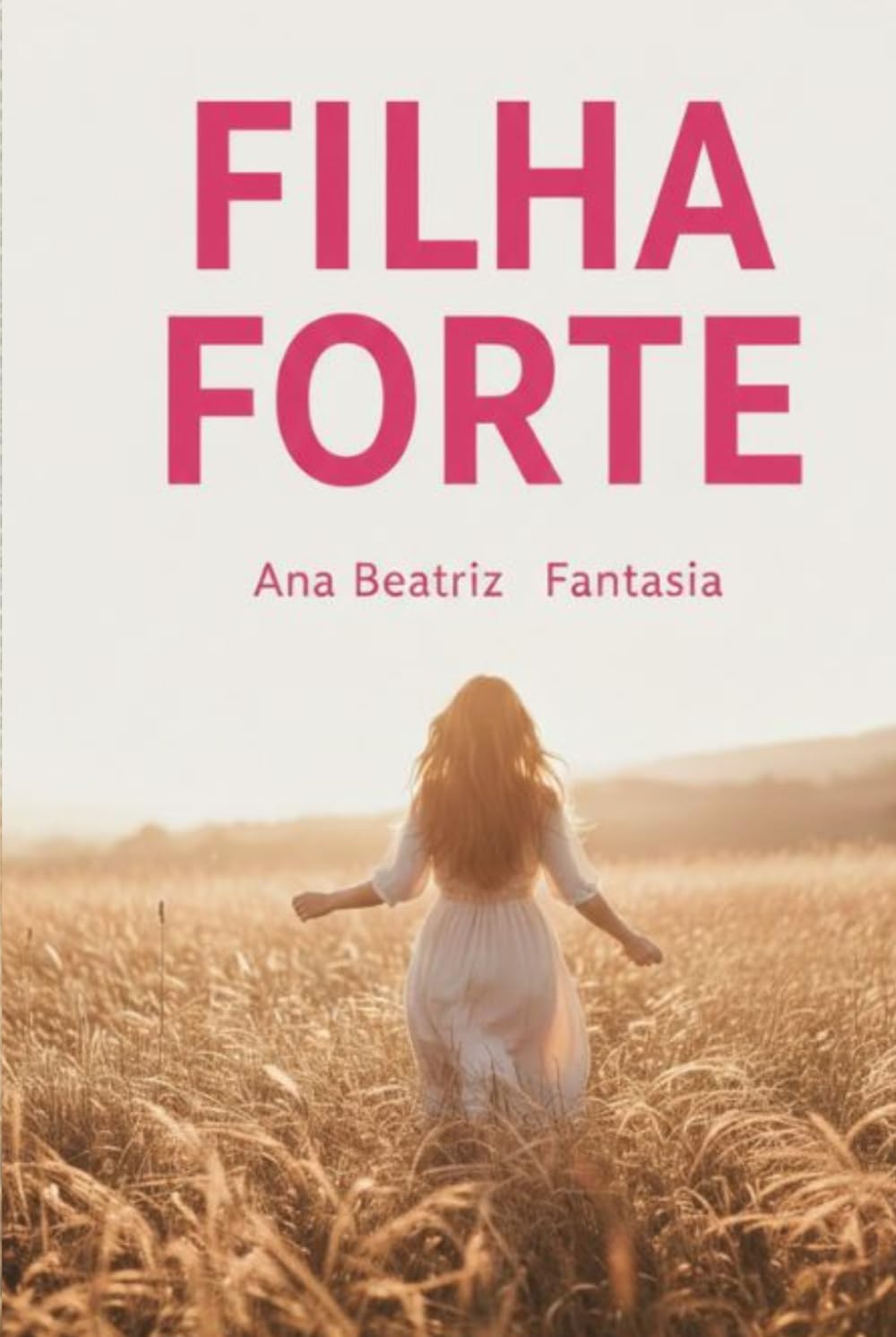 Filha Forte: Estudos Bíblicos e Devocionais para filhas de Deus