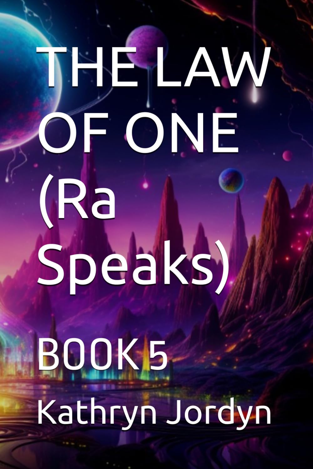 THE LAW OF ONE (Condensed): BOOK 5